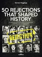 50 Rejections That Shaped History