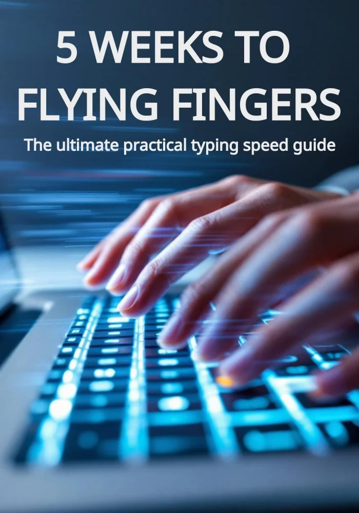5 Weeks to Flying Fingers: The Ultimate Practical Typing Speed Guide