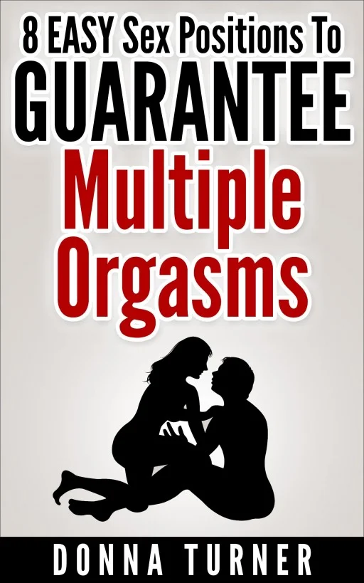 8 Easy Sex Positions to Guarantee Multiple Orgasms...