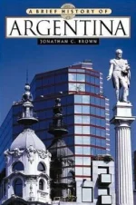 A Brief History of Argentina