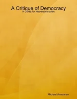 A Critique of Democracy: A Guide for Neoreactionaries