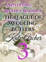 A Mystifying Regency Romance: The League of Meddling Butlers