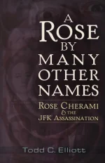 A Rose by Many Other Names: Rose Cherami & the JFK Assassination
