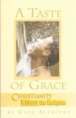 A Taste of Grace: Christianity Without the Religion