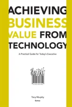 Achieving Business Value From Technology