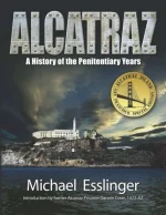 Alcatraz: A History of the Penitentiary Years