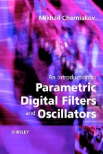An Introduction to Parametric Digital Filters and Oscillators