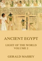 Ancient Egypt - Light of the World, Volume 2