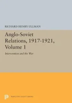 Anglo-Soviet Relations, 1917-1921, Volume 1