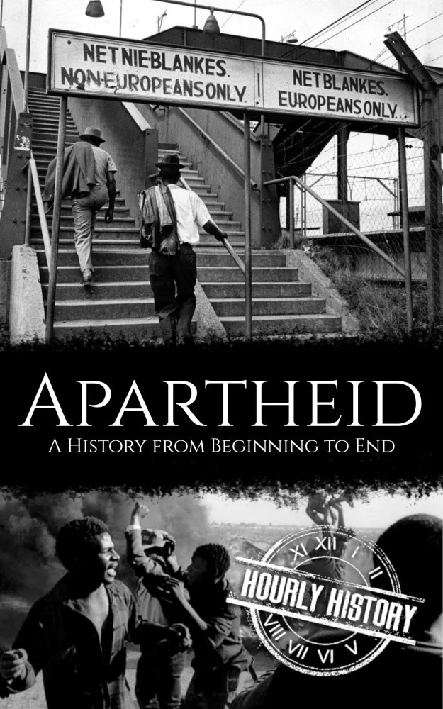 Apartheid: A History From Beginning to End