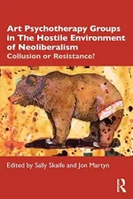 Art Psychotherapy Groups in the Hostile Environment of Neoliberalism