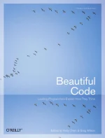 Beautiful Code: Leading Programmers Explain How They Think