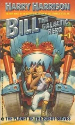 Bill, the Galactic Hero on the Planet of Robot Slaves