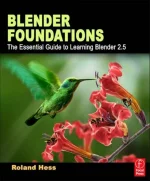Blender Foundations: The Essential Guide to Learning Blender 2.6