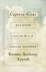 Captive Gods: Religion and the Rise of Social Science