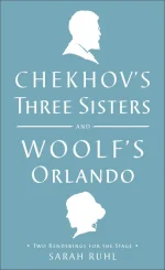 Chekhov's Three Sisters and Woolf's Orlando
