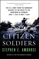 Citizen Soldiers: The U.S. Army From the Beaches of Normandy to the Surrender of Germany