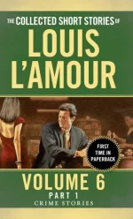 Collected Short Stories of Louis L'Amour, Volume 6