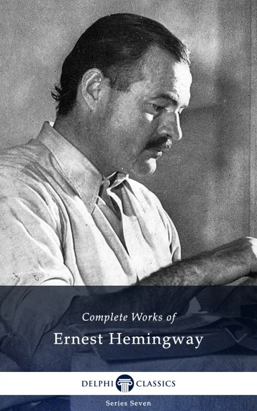 Complete Works of Ernest Hemingway (Illustrated)