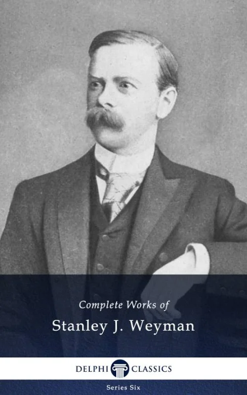 Complete Works of Stanley J. Weyman