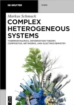 Complex Heterogeneous Systems: Thermodynamics, Information Theory, Composites, Networks, and Electrochemistry