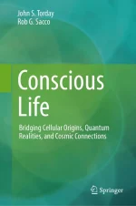 Conscious Life: Bridging Cellular Origins, Quantum Realities, and Cosmic Connections