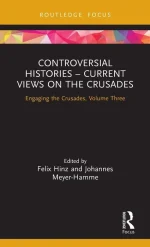 Controversial Histories – Current Views on the Crusades