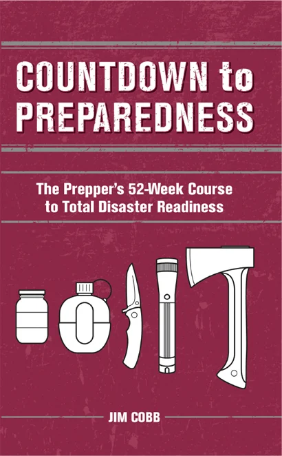 Countdown to Preparedness: The Prepper's 52 Week Course to Total Disaster Readiness