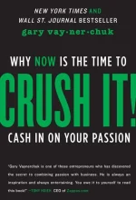Crush It!_ Why NOW Is the Time to Cash in on Your Passion