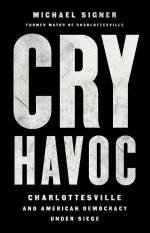 Cry Havoc_ Charlottesville and American Democracy Under Siege