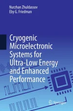 Cryogenic Microelectronic Systems for Ultra-Low Energy and Enhanced Performance
