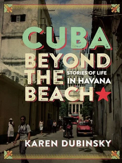 Cuba Beyond the Beach_ Stories of Life in Havana