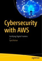 Cybersecurity With AWS: Fortifying Digital Frontiers