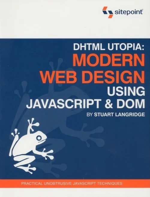 DHTML Utopia Modern Web Design Using JavaScript & DOM