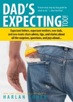 Dad's Expecting Too: Advice, Tips, and Stories for Expectant Fathers