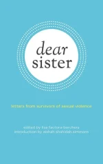 Dear Sister: Letters From Survivors of Sexual Violence