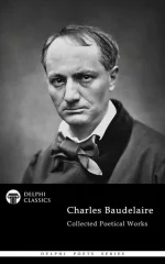 Delphi Collected Poetical Works of Charles Baudelaire
