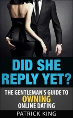 Did She Reply Yet? The Gentleman's Guide to Owning Online Dating