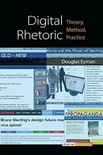Digital Rhetoric: Theory, Method, Practice
