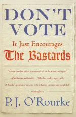 Don't Vote: It Just Encourages the Bastards