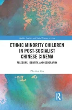Ethnic Minority Children in Post-Socialist Chinese Cinema