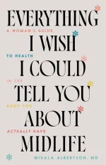 Everything I Wish I Could Tell You About Midlife