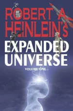 Expanded Universe: The New Worlds of Robert A. Heinlein