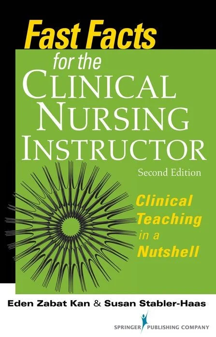 Fast Facts for the Clinical Nursing Instructor