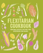 Flexitarian Cookbook: Adaptable Recipes for Part-Time Vegetarians and Vegans