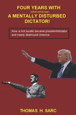 Four Years With (What Some Say) a Mentally Disturbed Dictator