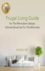 Frugal Living the Guide to Minimalism