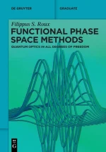 Functional Phase Space Methods: Quantum Optics in All Degrees of Freedom