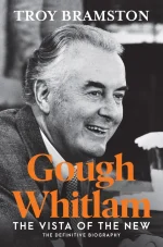 Gough Whitlam: The Vista of the New