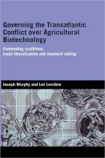 Governing the Transatlantic Conflict Over Agricultural Biotechnology